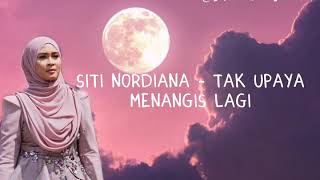 Siti Nordiana  Tak Upaya Menangis Lagi  Lirik [upl. by Idnor]