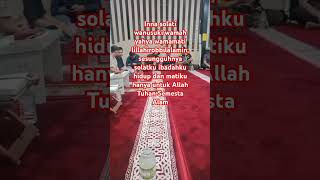 Sesungguhnya solatku ibadahku hidup dan matiku hanya untuk Allah Tuhan Semesta Alam [upl. by Imuy100]