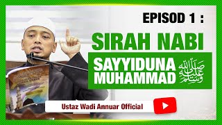 EP 1  SIRAH  Boleh Tak Sebut SAYYIDUNA MUHAMMAD ﷺ   Khulasah Nuril Yaqin  Ustaz Wadi Annuar [upl. by Ahsrats]