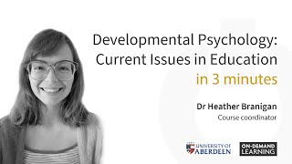 Developmental Psychology Current Issues in Education in 3 minutes  University of Aberdeen [upl. by Ycnahc]