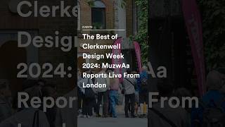 Muzwaa Magazine  The Best of Clerkenwell Design Week 2024 [upl. by Norud]