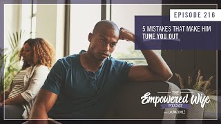 5 Mistakes that Make Him Tune You Out  Empowered Wife Podcast with Laura Doyle EP 216 [upl. by Rossner]