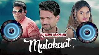 Mulakaat  Dholki Mix DJ 2024  New Haryanvi DJ Song  Dj Ravi Bahraich [upl. by Yekcim]