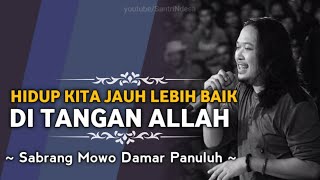 🔴 Hidup Kita Jauh Lebih Baik di Tangan Allah  Sabrang Mowo Damar Panuluh [upl. by Eslek]