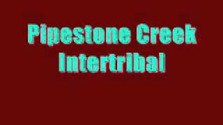 Pipestone CreekIntertribal [upl. by Brass]