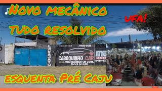 Novo mecânico tudo resolvido  e o esquenta do Pré Caju o maior pré carnaval do Nordeste [upl. by Llemhar]