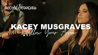 Kacey Musgraves  Follow Your Arrow  Secret Sessions [upl. by Acinhoj]