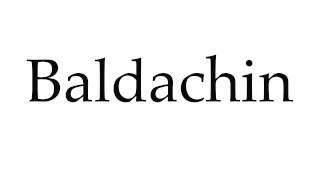 How to Pronounce Baldachin [upl. by Joshua]