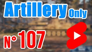 Artillery Only  N° 107  World of Tanks shorts [upl. by Rim]