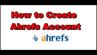 How to Create Ahrefs Account [upl. by Elbas]