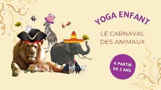 20min YOGA POUR ENFANT  🎭CARNAVAL DES ANIMAUX 🎉 [upl. by Gilder676]