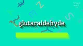 How to say quotglutaraldehydequot High Quality Voices [upl. by Anoiek919]