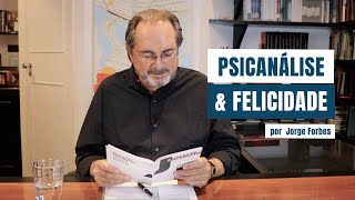 A gente merece ser feliz  Pílulas de Psicanálise com Jorge Forbes [upl. by Coward]