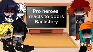 °Pro heroes reacts to doors backstory Seek pt1° [upl. by Leuas]