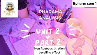 UNIT 2 PART 2 Non aqueous titration  levelling effect  pharma analysis  bpharm 1st sem [upl. by Ekle]