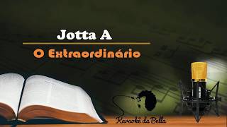 Jotta A  O Extraordinário Versão Karaoke [upl. by Aowda]