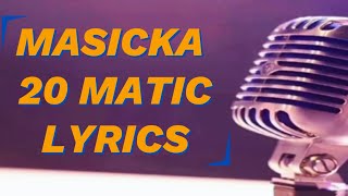 Masicka  20 Matic Lyrics [upl. by Tisbee196]