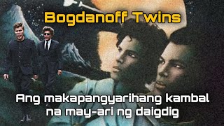 BOGDANOFF TWINS PART I ANG KAMBAL NA MAY MALA DIYOS NA KAPANGYARIHAN [upl. by Suixela]