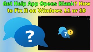 Resolve Get Help App Blank Screen Issue in Windows 11 or 10 [upl. by Joh]