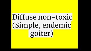 Diffuse non toxic goiter Simple goiter endemic goiter [upl. by Buke198]