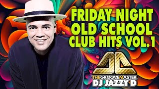 Friday Night Old School Club Hits with Dj Jazzy D Vol 1 [upl. by Aiden]