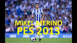 Mikel Merino Real SociedadSpain Pes 2013 [upl. by Annayk]