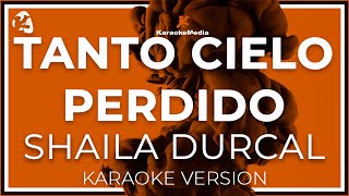 Shaila Durcal  Tanto Cielo Perdido LETRA INSTRUMENTAL KARAOKE [upl. by Stricklan110]