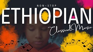 NonStop Ethiopian Instrumental Classical Music Part 2 4 hr ምርጥ የኢትዮጵያ መሳሪያ ክላሲካል ሙዚቃ [upl. by Donnenfeld]