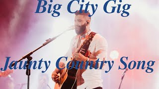 quotBig City Gigquot  Jaunty Country Song About Chasing DreamsLYRIC SERIES HD [upl. by Annair807]