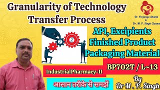 Granularity of Technology Transfer Process  Industrial PharmacyII  UnitII  BP702T  L13 [upl. by Mackler]