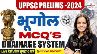 UPPSC PRELIMS GEOGRAPHY 2024  DRAINAGE SYSTEM MCQs  UPPSC GEOGRAPHY CLASS BY DIVYA MAM [upl. by Powers]