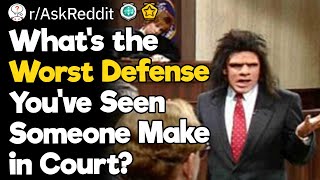 Whats the Worst Defense Youve Seen Someone Make in Court [upl. by Valsimot]