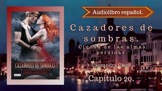 Cazadores de sombras Ciudad de las Almas Perdidas Cassandra Clare Capítulo 20 Audiolibro español [upl. by Aurelea]