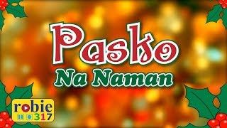 Pasko Na Naman  Filipino  Tagalog Christmas Song  robie317 [upl. by Hinson965]