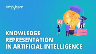 Knowledge Representation in Artificial Intelligence  Knowledge Representation in AI  Simplilearn [upl. by Lambertson]