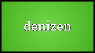 Denizen Meaning [upl. by Baldridge]