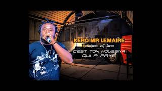 Kero Mr LeMaire feat Dj Léo  CEST TON NOUSSIYA QUI A PAYÉ [upl. by Hilar18]