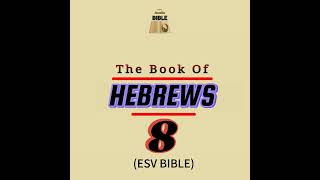 HEBREWS chapter 8  ESV BIBLE [upl. by Keri522]