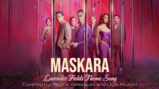 MASKARA w LYRICS LAVENDER FIELDS THEME SONG COVERED BY REGINE VELASQUEZ AND OGIE ALCASID [upl. by Alleris138]