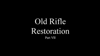 Restoration of a 1890s Merwin amp Hubbard amp Co Junior Rifle  Part VII [upl. by Tartaglia]