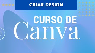 Criar design  Curso Básico de Canva [upl. by Otrevlig]