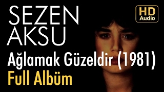 Sezen Aksu  Ağlamak Güzeldir 1981 Full Albüm Official Audio [upl. by Nuajed]