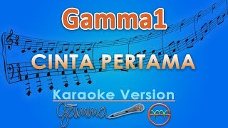 Gamma1  Cinta Pertama Karaoke  GMusic [upl. by Kipper]