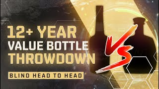 12 Year Value Bottle Head to Head Blind Throwdown [upl. by Haveman]