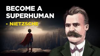 How To Become A Superhuman  Friedrich Nietzsche Existentialism [upl. by Alracal]