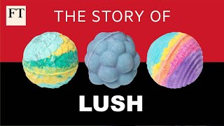 How Lush took on the cosmetics industry  FT [upl. by Edroi]