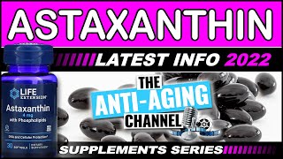 ASTAXANTHIN  Latest Anti Aging Information  Life Extension Supplements [upl. by Eeldarb]