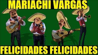 Mariachi Vargas  Felicidades Felicidades Cumpleaños [upl. by Pitts]