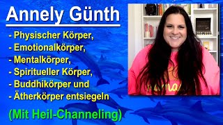 Physischer Emotionaler Mentaler Spiritueller Buddhi amp ÄtherKörper entsiegeln  Annely Günth [upl. by Larson]