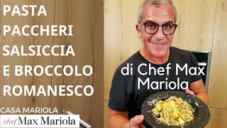 PASTA PACCHERI SALSICCIA E BROCCOLO ROMANESCO la video ricetta FACILE di Chef Max Mariola [upl. by Avek]